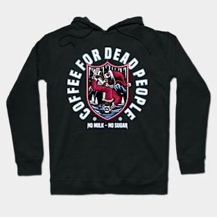 COFFEE FOR DEAD PEOPLE Hoodie